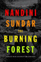 The Burning Forest (India's War Against the Maoists) by Nandini Sandar, 9781788732529