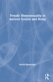 Female Homosexuality in Ancient Greece and Rome by Sandra Boehringer, 9780367744786