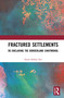 Fractured Settlements (Re-enclaving the Borderland Chhitmohol) by Surya Sankar Sen, 9781032835143