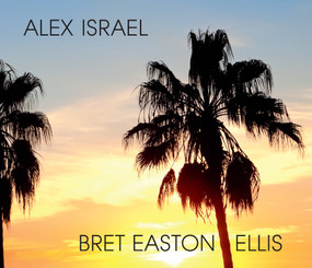 Alex Israel Bret Easton Ellis by Michael Tolkin, Alex Israel, Bret Easton Ellis, Hans Ulrich Obrist, 9780847861002