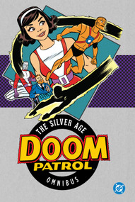 Doom Patrol: The Silver Age Omnibus (2025 Edition) by Arnold Drake, Bruno Premiani, Bob Haney, 9781799500834