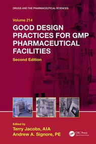 Good Design Practices for GMP Pharmaceutical Facilities by Terry Jacobs, Andrew A. Signore, 9781482258905