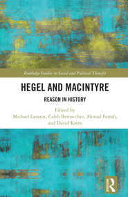 Hegel and MacIntyre (Reason in History) by Michael Lazarus, Caleb Bernacchio, Ahmad Fattah, David Kretz, 9781032577746