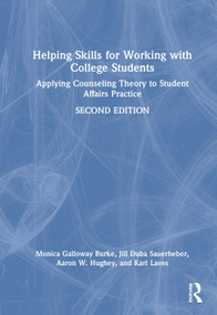 Helping Skills for Working with College Students (Applying Counseling Theory to Student Affairs Practice) by Monica Galloway Burke, Jill Duba Sauerheber, Aaron W. Hughey, Karl Laves, 9781041151159