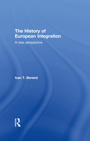 The History of European Integration (A new perspective) by Ivan T. Berend, 9781138654907