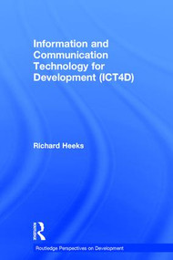Information and Communication Technology for Development (ICT4D) by Richard Heeks, 9781138101807