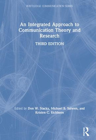 An Integrated Approach to Communication Theory and Research by Don W. Stacks, Michael B. Salwen, Kristen C. Eichhorn, 9781138561441