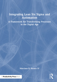 Integrating Lean Six Sigma and Automation (A Framework for Transforming Processes in the Digital Age) by Marciano B. Hermo IV, 9781041209201