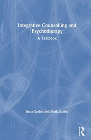 Integrative Counselling and Psychotherapy (A Textbook) by Basia Spalek, Mark Spalek, 9781138300972
