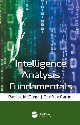 Intelligence Analysis Fundamentals by Godfrey Garner, Patrick McGlynn, 9780815369400