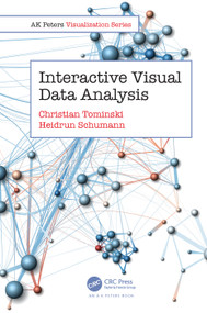 Interactive Visual Data Analysis by Christian Tominski, Heidrun Schumann, 9781498753982