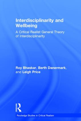 Interdisciplinarity and Wellbeing (A Critical Realist General Theory of Interdisciplinarity) by Roy Bhaskar, Berth Danermark, Leigh Price, 9780415403719