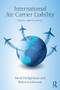 International Air Carrier Liability (Safety and Security) by David Hodgkinson, Rebecca Johnston, 9781138200494