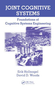 Joint Cognitive Systems (Foundations of Cognitive Systems Engineering) by Erik Hollnagel, David D. Woods, 9780849328213