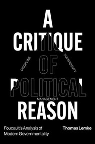 Foucault's Analysis of Modern Governmentality (A Critique of Political Reason) by Thomas Lemke, 9781788732512