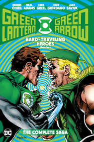 Green Lantern/Green Arrow: Hard Traveling Heroes Omnibus by Dennis O'Neil, Neal Adams, 9781779525734