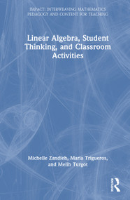 Linear Algebra, Student Thinking, and Classroom Activities by Michelle Zandieh, Maria Trigueros, Melih Turgut, 9781032593883