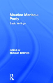 Maurice Merleau-Ponty: Basic Writings by Thomas Baldwin, 9780415315869