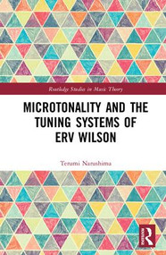 Microtonality and the Tuning Systems of Erv Wilson by Terumi Narushima, 9781138857568
