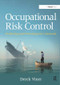 Occupational Risk Control (Predicting and Preventing the Unwanted) by Derek Viner, 9781472419705