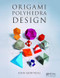 Origami Polyhedra Design by John Montroll, 9781138430259