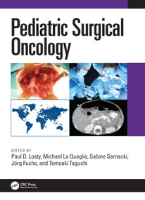 Pediatric Surgical Oncology by Paul D. Losty, Michael La Quaglia, Sabine Sarnacki, Jörg Fuchs, Tomoaki Taguchi, 9780815348702