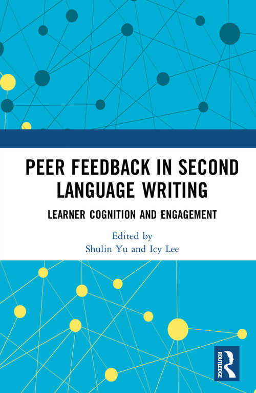 Peer Feedback in Second Language Writing (Learner Cognition and Engagement) by Shulin Yu, Icy Lee, 9781032971988