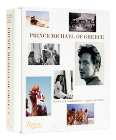 Prince Michael of Greece (Crown, Art, and Fantasy: A  Life in Pictures) by HRH Prince Michael of Greece, Princess Olga of Savoy-Aosta, 9780847873432