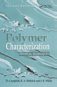Polymer Characterization (Physical Techniques, 2nd Edition) by Dan Campbell, Richard A. Pethrick, Jim R. White, 9781138459564