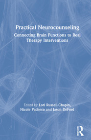 Practical Neurocounseling (Connecting Brain Functions to Real Therapy Interventions) by Lori A. Russell-Chapin, Nicole C. Pacheco, Jason A. DeFord, 9780367417475