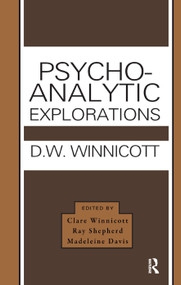 Psycho-Analytic Explorations by Donald W. Winnicott, Clare Winnicott, Ray Shepherd, Madeleine Davis, 9780367326319