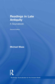 Readings in Late Antiquity (A Sourcebook) by Michael Maas, 9780415473361