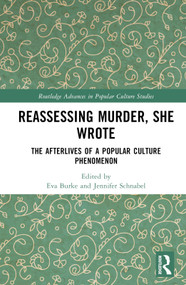 Reassessing Murder, She Wrote (The Afterlives of a Popular Culture Phenomenon) by Eva Burke, Jennifer Schnabel, 9781032572635