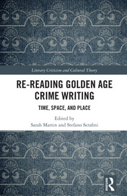 Re-Reading Golden Age Crime Writing (Time, Space, and Place) by Sarah Martin, Stefano Serafini, 9781032822648