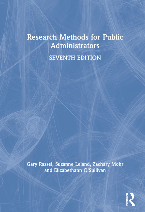 Research Methods for Public Administrators by Gary Rassel, Suzanne Leland, Zachary Mohr, 9780367334345