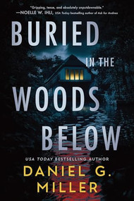 Buried in the Woods Below (Standard Edition) by Daniel G. Miller, 9781464293597