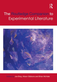 The Routledge Companion to Experimental Literature by Joe Bray, Alison Gibbons, Brian McHale, 9780415570008