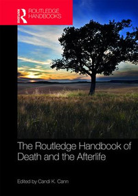 The Routledge Handbook of Death and the Afterlife by Candi K. Cann, 9781138682160