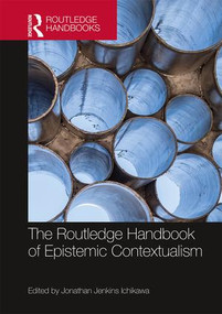 The Routledge Handbook of Epistemic Contextualism by Jonathan Jenkins Ichikawa, 9781138818392
