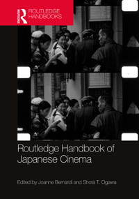 Routledge Handbook of Japanese Cinema by Joanne Bernardi, Shota T. Ogawa, 9781138685529