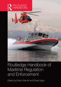 Routledge Handbook of Maritime Regulation and Enforcement by Robin Warner, Stuart Kaye, 9780415704458