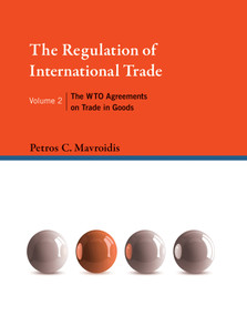 The Regulation of International Trade, Volume 2 (The WTO Agreements on Trade in Goods) by Petros C. Mavroidis, 9780262029995