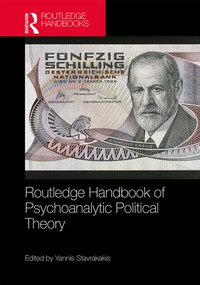 Routledge Handbook of Psychoanalytic Political Theory by Yannis Stavrakakis, 9781138696310