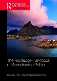 The Routledge Handbook of Scandinavian Politics by Peter Nedergaard, Anders Wivel, 9781138905856
