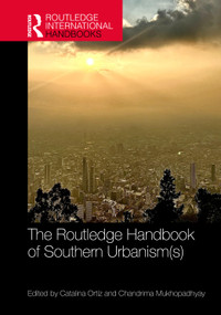 The Routledge Handbook of Southern Urbanism(s) by Catalina Ortiz, Chandrima Mukhopadhyay, 9781032820200