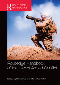 Routledge Handbook of the Law of Armed Conflict by Rain Liivoja, Tim McCormack, 9780415640374