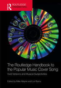 The Routledge Handbook to the Popular Music Cover Song (Vivid Versions and Musical Subjectivities) by Mike Alleyne, Lori Burns, 9781032789484
