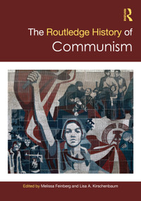 The Routledge History of Communism by Melissa Feinberg, Lisa A. Kirschenbaum, 9781032513751
