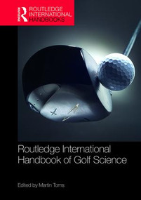 Routledge International Handbook of Golf Science by Martin Toms, 9781138189126