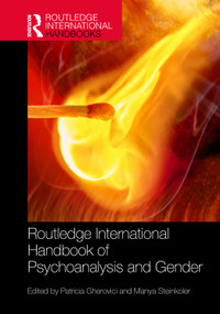 Routledge International Handbook of Psychoanalysis and Gender by Patricia Gherovici, Manya Steinkoler, 9781032812304